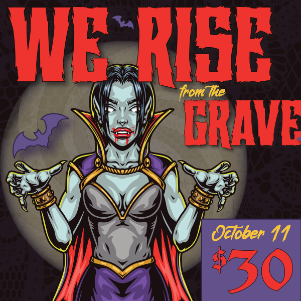 We Rise from the Grave - October 11 show